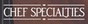 Chef Specialties